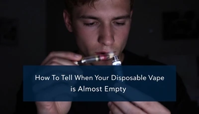 Sut i Ddweud pan fydd eich vape tafladwy bron yn wag